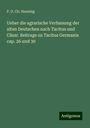 P. D. Ch. Henning: Ueber die agrarische Verfassung der alten Deutschen nach Tacitus und Cäsar. Beitrage zu Tacitus Germania cap. 26 und 30, Buch