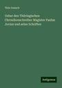 Thilo Irmisch: Ueber den Thüringischen Chronikenschreiber Magister Paulus Jovius und seine Schriften, Buch