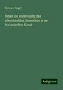 Herman Riegel: Ueber die Darstellung des Abendmahles, besonders in der toscanischen Kunst, Buch