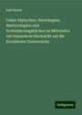 Karl Hirsch: Ueber Diptychen, Necrologien, Martyrologien und Verbrüderungsbücher im Mittelalter mit besonderer Rücksicht auf die Kronländer Oesterreichs, Buch