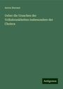 Anton Biermer: Ueber die Ursachen der Volkskrankheiten insbesondere der Cholera, Buch