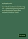 Richard Krafft-Ebing: Ueber die durch Gehirnerschütterung und Kopfverletzung hervorgerufenen psychischen Krankheiten: Eine klinisch-forensische Studie, Buch