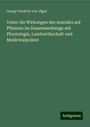 Georg Friedrich von Jäger: Ueber die Wirkungen des Arseniks auf Pflanzen im Zusammenhange mit Physiologie, Landwirthschaft und Medicinalpolizei, Buch