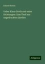 Eduard Hobein: Ueber Klaus Groth und seine Dichtungen: Zum Theil aus ungedruckten Quellen, Buch