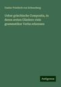 Gustav Friedrich von Schoenberg: Ueber griechische Composita, in deren ersten Gliedern viele grammatiker Verba erkennen, Buch