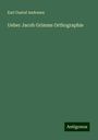 Karl Gustaf Andresen: Ueber Jacob Grimms Orthographie, Buch