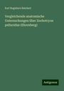 Karl Bogislavs Reichert: Vergleichende anatomische Untersuchungen über Zoobotryon pellucidus (Ehrenberg), Buch