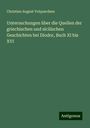 Christian August Volquardsen: Untersuchungen über die Quellen der griechischen und sicilischen Geschichten bei Diodor, Buch XI bis XVI, Buch