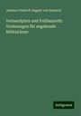 Johann Friedrich August von Esmarch: Verbandplatz und Feldlazareth: Vorlesungen für angehende Militairärzte, Buch