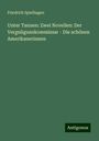 Friedrich Spielhagen: Unter Tannen: Zwei Novellen: Der Vergnügunskommissar - Die schönen Amerikanerinnen, Buch