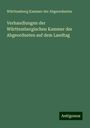 Württemberg Kammer der Abgeordneten: Verhandlungen der Württembergischen Kammer der Abgeordneten auf dem Landtag, Buch