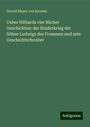 Gerold Meyer Von Knonau: Ueber Nithards vier Bücher Geschichten: der Bruderkrieg der Söhne Ludwigs des Frommen und sein Geschichtschreiber, Buch