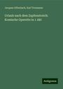 Jacques Offenbach: Urlaub nach dem Zapfenstreich: Komische Operette in 1 Akt, Buch