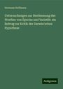 Hermann Hoffmann: Untersuchungen zur Bestimmung des Werthes von Species und Varietät: ein Beitrag zur Kritik der Darwin'schen Hypothese, Buch