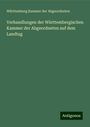 Württemberg Kammer der Abgeordneten: Verhandlungen der Württembergischen Kammer der Abgeordneten auf dem Landtag, Buch