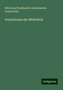 Würzburg Physikalisch-medizinische Gesellschaft: Verzeichniss der Bibliothek, Buch