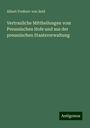 Albert Freiherr von Seld: Vertrauliche Mittheilungen vom Preussischen Hofe und aus der preussischen Staatsverwaltung, Buch