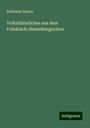 Balthasar Spiess: Volksthümliches aus dem Fränkisch-Hennebergischen, Buch