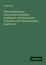 Anton Peter: Volksthümliches aus Österreichisch-Schlesien: Kinderlieder und Kinderspiele, Volkslieder und Volksschauspiele, Sprichworte, Buch