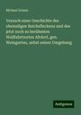 Michael Grimm: Versuch einer Geschichte des ehemaligen Reichsfleckens und des jetzt noch so berühmten Wallfahrtsortes Altdorf, gen. Weingarten, nebst seiner Umgebung, Buch