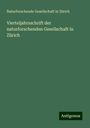 Naturforschende Gesellschaft in Zürich: Vierteljahrsschrift der naturforschenden Gesellschaft in Zürich, Buch