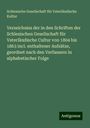 Schlesische Gesellschaft für Vaterländische Kultur: Verzeichniss der in den Schriften der Schlesischen Gesellschaft für Vaterländische Cultur von 1804 bis 1863 incl. enthaltener Aufsätze, geordnet nach den Verfassern in alphabetischer Folge, Buch