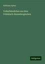 Balthasar Spiess: Volksthümliches aus dem Fränkisch-Hennebergischen, Buch