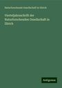 Naturforschende Gesellschaft in Zürich: Vierteljahrsschrift der Naturforschenden Gesellschaft in Zürich, Buch