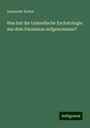 Alexander Kohut: Was hat die talmudische Eschatologie aus dem Parsismus aufgenommen?, Buch