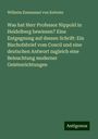 Wilhelm Emmanuel Von Ketteler: Was hat Herr Professor Nippold in Heidelberg bewiesen? Eine Entgegnung auf dessen Schrift: Ein Bischofsbrief vom Concil und eine deutschen Antwort zugleich eine Beleuchtung moderner Geistesrichtungen, Buch