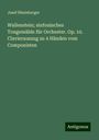 Josef Rheinberger: Wallenstein; sinfonisches Tongemälde für Orchester. Op. 10. Clavierauszug zu 4 Händen vom Componisten, Buch