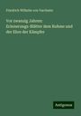 Friedrich Wilhelm Von Varchmin: Vor zwanzig Jahren: Erinnerungs-Blätter dem Ruhme und der Ehre der Kämpfer, Buch