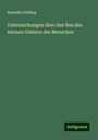 Benedict Stilling: Untersuchungen über den Bau des kleinen Gehirns des Menschen, Buch