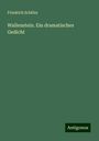 Friedrich Schiller: Wallenstein. Ein dramatisches Gedicht, Buch