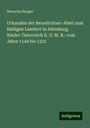 Honorius Burger: Urkunden der Benedictiner-Abtei zum Heiligen Lambert in Altenburg, Nieder-Österreich K. O. M. B.: vom Jahre 1144 bis 1522, Buch