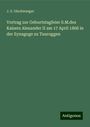 J. S. Olschwanger: Vortrag zur Geburtstagfeier S.M.des Kaisers Alexander II am 17 April 1868 in der Synagoge zu Tauroggen, Buch