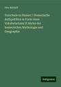 Otto Retzlaff: Vorschule zu Homer: I Homerische Antiquitäten in Form eines Vokabulariums II Abriss der homerischen Mythologie und Geographie, Buch