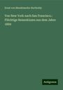 Ernst von Mendelssohn-Bartholdy: Von New York nach San Francisco.: Flüchtige Reiseskizzen aus dem Jahre 1869, Buch