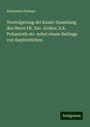 Alexander Posonyi: Versteigerung der Kunst-Sammlung des Herrn FR. Xav. Kroker, k.k. Polizeirath etc. nebst einem Beitrage von Kupferstichen, Buch