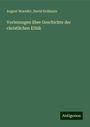 August Neander: Vorlesungen über Geschichte der christlichen Ethik, Buch