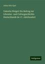 Julius Otto Opel: Valentin Weigel: Ein Beitrag zur Literatur- und Culturgeschichte Deutschlands im 17. Jahrhundert, Buch
