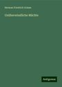 Herman Friedrich Grimm: Unüberwindliche Mächte, Buch