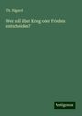 Th. Hilgard: Wer soll über Krieg oder Frieden entscheiden?, Buch