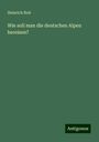 Heinrich Noë: Wie soll man die deutschen Alpen bereisen?, Buch