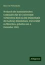 Max Von Pettenkofer: Wodurch die humanistischen Gymnasien für die Universität vorbereiten Rede an die Studirenden der Ludwig-Maximilians-Universität zu München, gehalten am 4. Dezember 1869, Buch