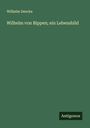 Wilhelm Deecke: Wilhelm von Bippen; ein Lebensbild, Buch