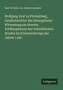 Karl H. Roth Von Schreckenstein: Wolfgang Graf zu Fürstenberg, Landhofmeister des Herzogthums Wirtemberg als oberster Feldhauptmann des Schwäbischen Bundes im Schweizerkriege des Jahres 1499, Buch