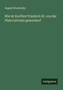 August Kluckhohn: Wie ist Kurfürst Friedrich III. von der Pfalz Calvinist geworden?, Buch