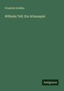 Friedrich Schiller: Wilhelm Tell: Ein Schauspiel, Buch