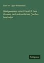 Ernst Zur Lippe-Weissenfeld: Westpreussen unter Friedrich dem Grossen nach urkundlichen Quellen bearbeitet, Buch